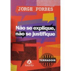 Não se explique, não se justifique