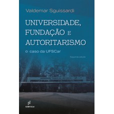 Universidade, fundação e autoritarismo: Universidade, fundação e autoritarismo: