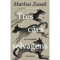 Três cães selvagens (e a verdade)