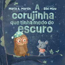A corujinha que tinha medo do escuro — Da coautora da série Corajosas