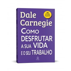 Como desfrutar a sua a sua vida e o seu trabalho
