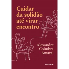 Cuidar da solidão até virar encontro