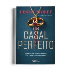 Um casal perfeito – Novo thriller da autora do Best-seller, A Cirurgiã