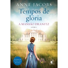 Tempos de glória (A Mansão Dranitz – Livro 1)
