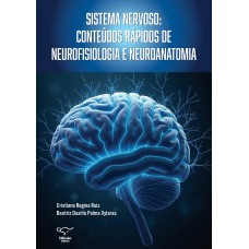 Sistema nervoso: conteúdos rápidos de neurofisiologia e neuroanatomia Sistema nervoso: conteúdos rápidos de neurofisiologia e neuroanatomia