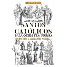 A História dos Santos Católicos para quem tem pressa