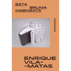 Esta bruma insensata