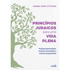 Princípios judaicos para uma vida plena: Pratique generosidade, construa comunidade e encontre prosperidade