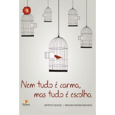 Nem tudo é carma, mas tudo é escolha Nem tudo é carma, mas tudo é escolha