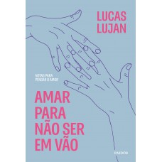Amar para não ser em vão