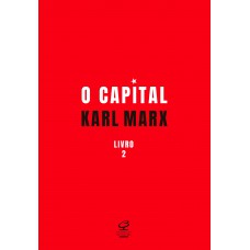 O capital: O processo de circulação do capital (Vol. 2) O capital: O processo de circulação do capital (Vol. 2)