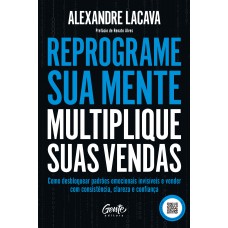 Reprograme sua mente, multiplique suas vendas