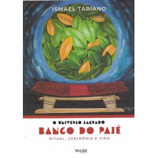 O Universo Sagrado Banco do Pajé