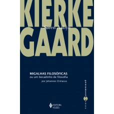 Migalhas filosóficas ou um bocadinho de filosofia de João Climacus Migalhas filosóficas ou um bocadinho de filosofia de João Climacus