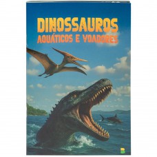 Meu Livro de Dinossauros: Dinossauros Aquáticos e Voadores