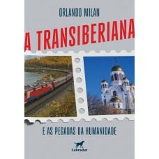 A Transiberiana e as pegadas da humanidade A Transiberiana e as pegadas da humanidade