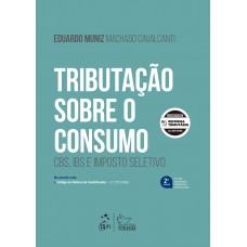 Tributação Sobre o Consumo: Cbs, Ibs e Imposto Seletivo - 2ª Edição 2026