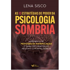 As 13 estratégias de poder da psicologia sombria