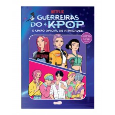 Guerreiras do K-pop: O livro oficial de atividades – Uma experiência interativa com mais de 50 adesivos