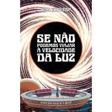 Se não podemos viajar à velocidade da luz