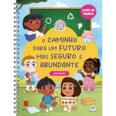 O caminho para um futuro mais seguro e abundante - Livro da Família - Anos iniciais