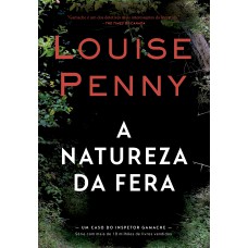 A natureza da fera (Inspetor Gamache – Livro 11) A natureza da fera (Inspetor Gamache – Livro 11)