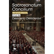 Sacrosanctum Concilium 60 anos depois, à luz de Desiderio Desideravi