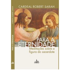 PARA A ETERNIDADE CARDEAL ROBERT SARAH