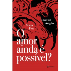 O amor ainda é possível? O amor ainda é possível?