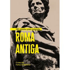 100 minutos para entender Roma Antiga