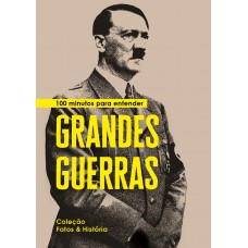 100 minutos para entender Grandes Guerras