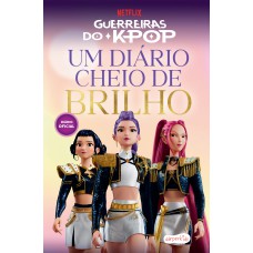 Guerreiras do K-pop: Um diário cheio de brilho – Imagine, crie e viva seus sonhos de estrela do pop