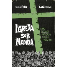 Igreja sob medida – Como escolher uma igreja à luz do Evangelho