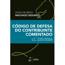 Código de Defesa do Contribuinte Comentado: Lc 225/2025 - 1ª Edição 2026