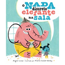 O nada discreto elefante na sala – Uma história infantil sensível sobre diálogo, empatia e coragem