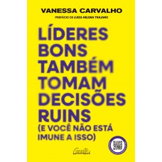 Líderes bons também tomam decisões ruins (e você não está imune a isso)