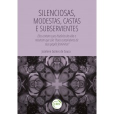 “Silenciosas, modestas, castas e subservientes” “Silenciosas, modestas, castas e subservientes”