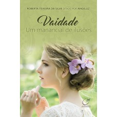 Vaidade um manancial de ilusões Vaidade um manancial de ilusões