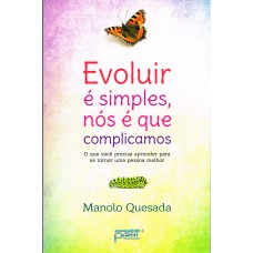 Evoluir é simples, nós é que complicamos