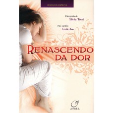 Renascendo da dor Renascendo da dor