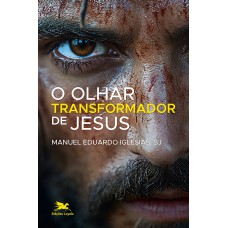 O olhar transformador de Jesus