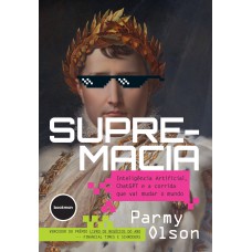 Supremacia IA, ChatGPT e a corrida que mudará o mundo