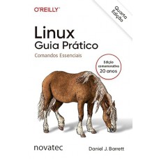 Linux Guia Prático – 4ª Edição: Comandos Essenciais