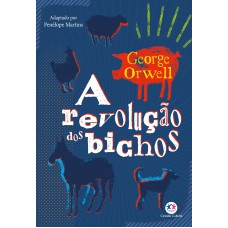 A revolução dos bichos - Adaptado e ilustrado A revolução dos bichos - Adaptado e ilustrado
