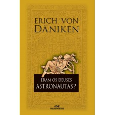 Eram os deuses astronautas? Eram os deuses astronautas?