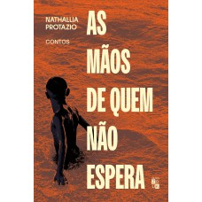 As mãos de quem não espera