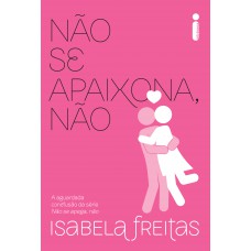Não se apaixona, não