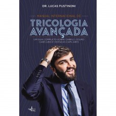 MANUAL INTERNACIONAL DE TRICOLOGIA AVANÇADA: Um guia completo sobre cabelo, couro cabeludo e doenças capilares
