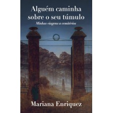 Alguém caminha sobre o seu túmulo Alguém caminha sobre o seu túmulo