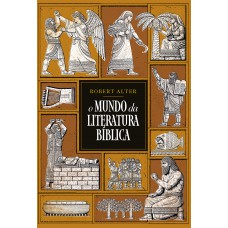 O mundo da literatura bíblica – Uma análise literária dos textos bíblicos